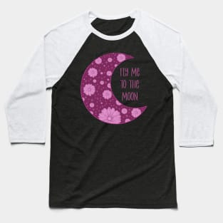 Fly me to the moon Baseball T-Shirt